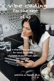 Vibe Coding for the Rest of Us: A step-by-step guide for total beginners who want to build real apps for real life