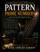 Pattern Prime Numbers: How Composites Reveal the Hidden Order Behind the Most Mysterious Numbers in Mathematics