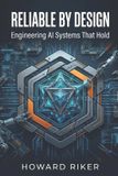 Reliable Libri GmbH Reliable by Design: Engineering AI Systems That Hold