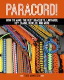 Paracord!: Hoe maak je de beste armbanden, lanyards, sleutelkettingen, gespen en meer