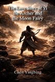 The Libri GmbH The Love Story of Yi the Archer and the Moon Fairy