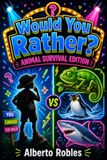 Would You Rather? Animal Survival Edition