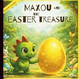 Maxou and the Easter Treasure: A dinosaur story about friendship and sharing 0-6 years old