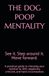 THE DOG POOP MENTALITY: See It. Step Around It. Move Forward — A Practical Guide to Choosing Your Reaction to Life's Negativity, Criticism, and Hard Circumstances