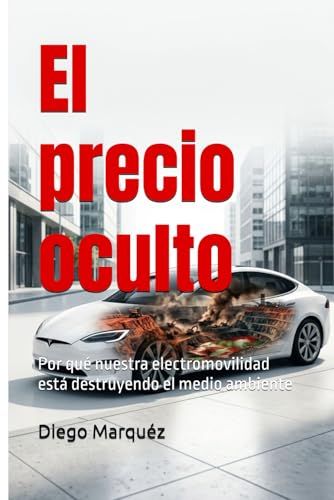 El precio oculto: Por qué nuestra electromovilidad está destruyendo el medio ambiente