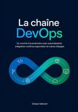 La chaîne DevOps: Du commit à la production avec automatisation intégration continue supervision et culture d'équipe