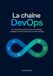 La chaîne DevOps: Du commit à la production avec automatisation intégration continue supervision et culture d'équipe