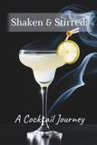 Shaken & Stirred: A Cocktail Journey