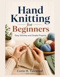 Hand Icecat Hand Knitting For Beginners: Easy Stitches and Simple Projects