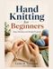 Hand Icecat Hand Knitting For Beginners: Easy Stitches and Simple Projects