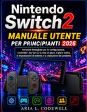 Nintendo Switch 2 Manuale utente per principianti 2026