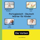 Portugiesisch - Deutsch Wörter für Kinder - Die Verben: Portugiesisch Lernen für Kinder und Anfänger - Zweisprachiges Bilderbuch auf Portugiesisch mit deutschen Übersetzungen