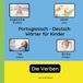 Portugiesisch - Deutsch Wörter für Kinder - Die Verben: Portugiesisch Lernen für Kinder und Anfänger - Zweisprachiges Bilderbuch auf Portugiesisch mit deutschen Übersetzungen