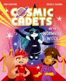 Cosmic Oxford University Press Cosmic Cadets and the Wormhole Witch: An out-of-this world adventure for young space and superhero fans!