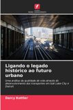 Ligando OmniScriptum SRL Ligando o legado histórico ao futuro urbano: Uma análise da qualidade de vida através do desenvolvimento dos transportes em Salt Lake City e Detroit Paperback
