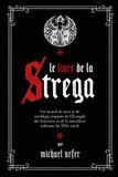 Le Livre de la Strega: Rituels de sorcellerie italienne du XIXe siècle