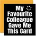Grappige Verjaardagskaarten voor Werk Collega's - Mijn Favoriete Collega - Joke Happy Birthday Card voor Collega van Vriend, Banter Leaving Giften, 145mm x 145mm Humor Vriendschap Wenskaarten Gift