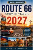 ROUTE 66 GUIDA DI VIAGGIO (A COLORI): Cosa vedere, dove alloggiare, mangiare, fare shopping ed esplorare da Chicago a Santa Monica
