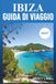 IBIZA GUIDA DI VIAGGIO 2027: Un compagno per l'Isola Bianca della Spagna — spiagge, vita notturna, ristorazione e informazioni pratiche.