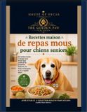 Recettes Healthy Paws Kitchen Recettes maison de repas mous pour chiens seniors: 60 recettes faciles à manger pour chiens âgés souffrant de problèmes dentaires, de dents manquantes ou d'un appétit réduit