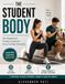 The Student Body: The Ultimate No-Equipment Fitness Guide for Busy College Students Without Gym
