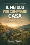 Il Metodo per Comprare Casa: Verifiche, scelte e responsabilità per una decisione immobiliare libera