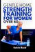 Gentle Home Strength Training FOR WOMEN OVER 60