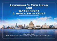 Liverpool's Pier Head and Waterfront: A Visual History of Liverpool's Most Iconic Waterfront