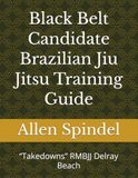 Black RMBJJ Black Belt Candidate Brazilian Jiu Jitsu Training Guide: “Takedowns”