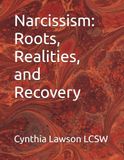 Narcissism: Roots, Realities, and Recovery