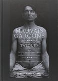 Mauvais garçons: Portraits de tatoués (1890-1930)