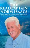 The Real Captain Norm Isaacs: My Life of Big Game Fishing, Flying and Addiction