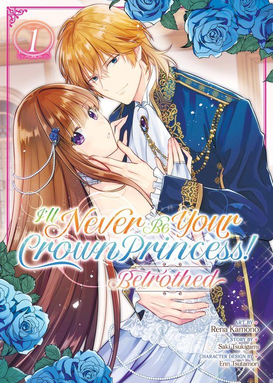 I'll Never Be Your Crown Princess! - Betrothed (Manga) Vol. 1 (Paperback)