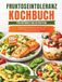 FRUKTOSEINTOLERANZ KOCHBUCH FÜR ANFÄNGER UND BETROFFENE