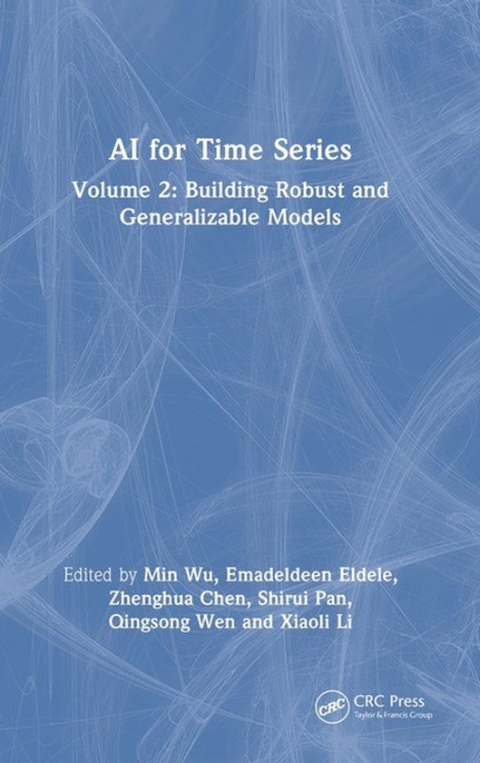 AI Crc Press AI for Time Series: Volume 2: Building Robust and Generalizable Models Hardcover