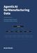 Agentic AI for Manufacturing Data: Building Intelligent Systems That Query, Reason, and Act