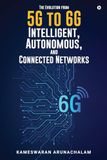 The Bol The Evolution from 5G to 6G Intelligent, Autonomous, and Connected Networks