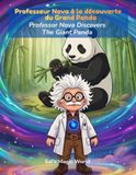 Professeur Panda Professeur Nova à la découverte du Grand Panda: Un livre bilingue français / anglais