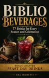 Biblio Beverages: 77 Drinks for Every Season and Celebration