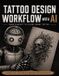 Tattoo Independently Published Tattoo Design Workflow with AI