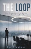 The Libri GmbH The Loop: How AI and Automated Systems Learn to Repeat Their Own Mistakes Paperback