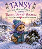 Tansy the Meadow Mouse and the Flowers Beneath the Snow