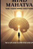 Mind Mahatva: The Teen Mind Matters - Paperback