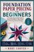 FOUNDATION Independently Published Foundation Paper Piecing for Beginners: A Complete Step-by-Step Guide to Precise Quilt Blocks, Sharp Points, and Stunning Patchwork Designs