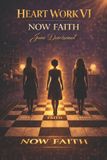Heart Work VI: Now Faith Paperback