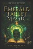 Emerald Tablet Magic: Unlocking the Hidden Power of “As Above, So Below” Through Ancient Alchemy, Manifestation, and Practical Occult Wisdom