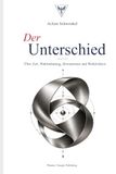 Der Unterschied: Über Zeit, Wahrnehmung, Bewusstsein und Wirklichkeit
