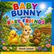 BABY BUNNY and his BABY FRIENDS Paperback