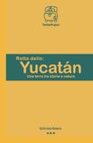 rotta Yucatan Rotta: Una Terra Tra Storia e Natura
