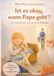 Ist Tredition Ist es okay, wenn Papa geht? ein Kinderbuch über Trennung, Scheidung, Familienveränderung, große Gefühle, Kummer, Schmerz